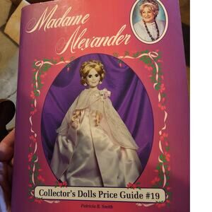 Madame Alexander Collector's Doll Price Guide #19 By Patricia Smith *Mix & Match